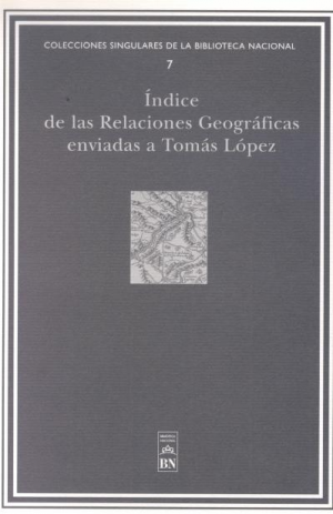 Cubierta de ÍNDICE DE LAS RELACIONES GEOGRÁFICAS ENVIADAS A TOMÁS LÓPEZ