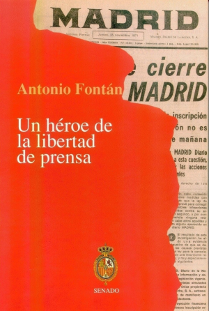 Cubierta de ANTONIO FONTÁN. UN HÉROE DE LA LIBERTAD DE PRENSA