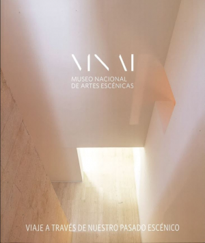 Cubierta de MUSEO NACIONAL DE ARTES ESCÉNICAS. VIAJE A TRAVÉS DE NUESTRO PASADO ESCÉNICO