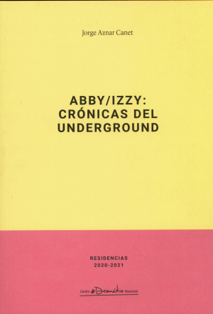 ABBY/IZZY: CRÓNICAS DEL UNDERGROUND