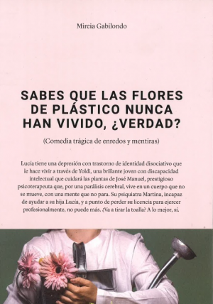 Cubierta de SABES QUE LAS FLORES DE PLÁSTICO NUNCA HAN VIVIDO, ¿VERDAD?