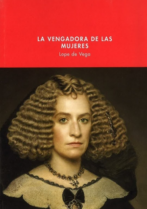 Cubierta de LA VENGADORA DE LAS MUJERES. LOPE DE VEGA