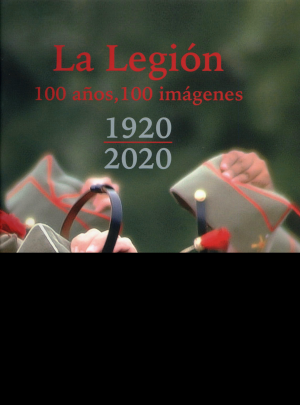 LA LEGIÓN, 100 AÑOS, 100 IMAGENES 1920-2020