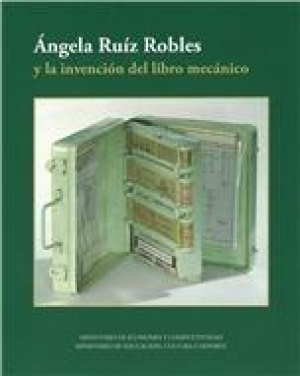 ÁNGELA RUÍZ ROBLES Y LA INVENCIÓN DEL LIBRO MECÁNICO