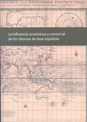 Cubierta de LA INFLUENCIA ECONÓMICA Y COMERCIAL DE LOS IDIOMAS DE BASE ESPAÑOLA