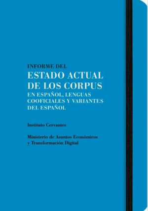 INFORME DEL ESTADO ACTUAL DE LOS CORPUS EN ESPAÑOL, LENGUAS COOFICIALES Y VARIANTES DEL ESPAÑOL