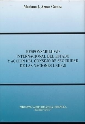 Cubierta de RESPONSABILIDAD INTERNACIONAL DEL ESTADO Y ACCIÓN DEL CONSEJO DE SEGURIDAD DE LAS NACIONES UNIDAS