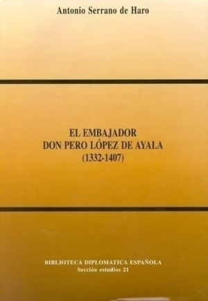 Cubierta de EL EMBAJADOR DON PERO LÓPEZ DE AYALA (1332-1407)