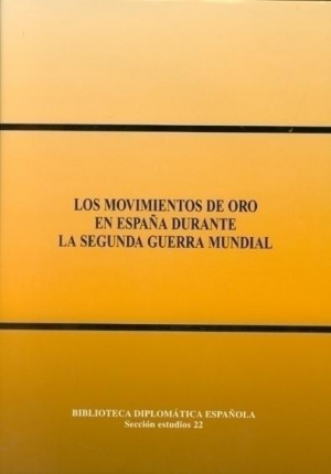LOS MOVIMIENTOS DE ORO EN ESPAÑA DURANTE LA SEGUNDA GUERRA MUNDIAL