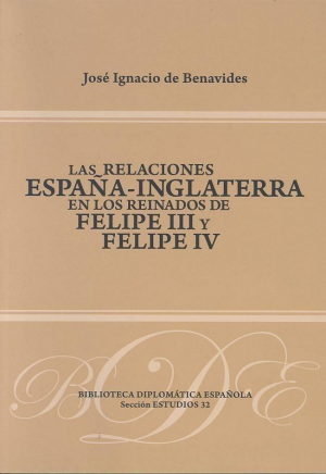 LAS RELACIONES ESPAÑA-INGLATERRA EN LOS REINADOS DE FELIPE III Y FELIPE IV