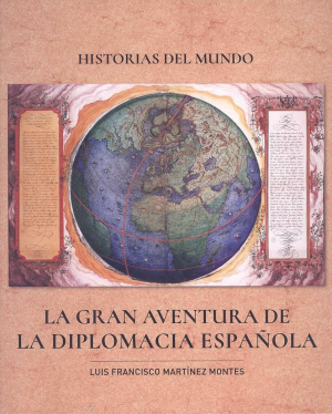 Cubierta de HISTORIAS DEL MUNDO. LA GRAN AVENTURA DE LA DIPLOMACIA ESPAÑOLA