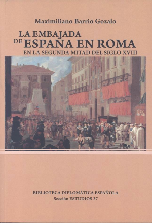 LA EMBAJADA DE ESPAÑA EN ROMA EN LA SEGUNDA MITAD DEL SIGLO XVIII