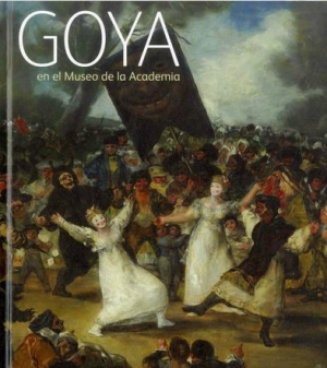 Cubierta de GOYA EN EL MUSEO DE LA ACADEMIA