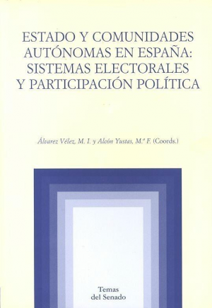 Cubierta de ESTADO Y COMUNIDADES AUTÓNOMAS EN ESPAÑA: SISTEMAS ELECTORALES Y PARTICIPACIÓN POLÍTICA
