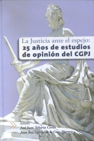 Cubierta de LA JUSTICIA ANTE EL ESPEJO: 25 AÑOS DE ESTUDIOS DE OPINIÓN DEL CGPJ