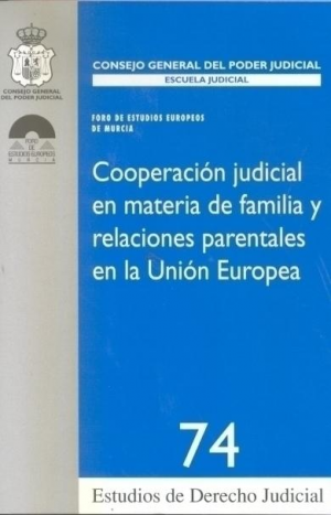 COOPERACIÓN JUDICIAL EN MATERIA DE FAMILIA Y RELACIONES PARENTALES EN LA UNIÓN EUROPEA