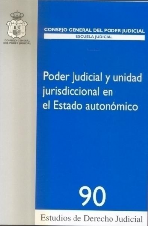 Cubierta de PODER JUDICIAL Y UNIDAD JURISDICCIONAL EN EL ESTADO AUTONÓMICO