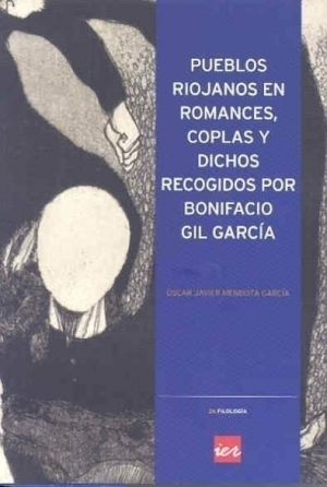 PUEBLOS RIOJANOS EN ROMANCES, COPLAS Y DICHOS RECOGIDOS POR BONIFACIO GIL GARCÍA