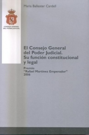 Cubierta de EL CONSEJO GENERAL DEL PODER JUDICIAL. SU FUNCIÓN CONSTITUCIONAL Y LEGAL