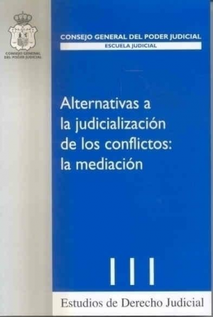 ALTERNATIVAS A LA JUDICIALIZACIÓN DE LOS CONFLICTOS: LA MEDIACIÓN