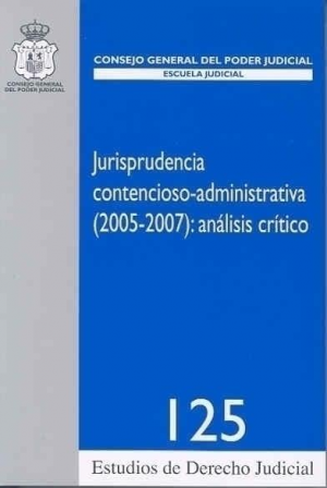 JURISPRUDENCIA CONTENCIOSO-ADMINISTRATIVA (2005-2007): ANÁLISIS CRÍTICO