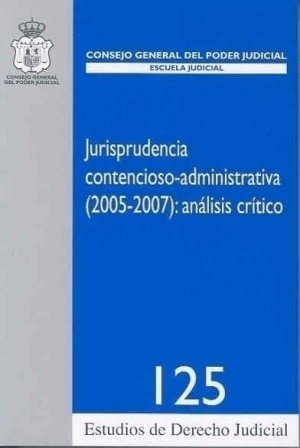 Cubierta de JURISPRUDENCIA CONTENCIOSO-ADMINISTRATIVA (2005-2007): ANÁLISIS CRÍTICO