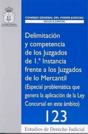Cubierta de DELIMITACIÓN Y COMPETENCIA DE LOS JUZGADOS DE 1ª INSTANCIA FRENTE A LOS JUZGADOS DE LO MERCANTIL
