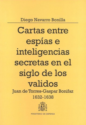 CARTAS ENTRE ESPÍAS E INTELIGENCIAS SECRETAS EN EL SIGLO DE LOS VALIDOS