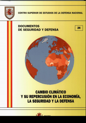 Cubierta de CAMBIO CLIMÁTICO Y SU REPERCUSIÓN EN LA ECONOMÍA Y LA SEGURIDAD Y LA DEFENSA