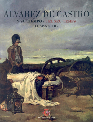 ÁLVAREZ DE CASTRO Y SU TIEMPO (1749-1810)