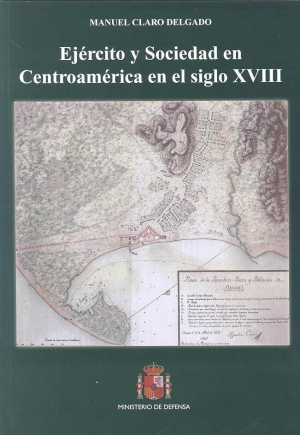 Cubierta de EJÉRCITO Y SOCIEDAD EN CENTROAMÉRICA EN EL SIGLO XVIII