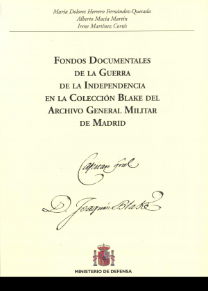 FONDOS DOCUMENTALES DE LA GUERRA DE LA INDEPENDENCIA EN LA COLECCIÓN BLAKE DEL ARCHIVO GENERAL MILITAR DE MADRID