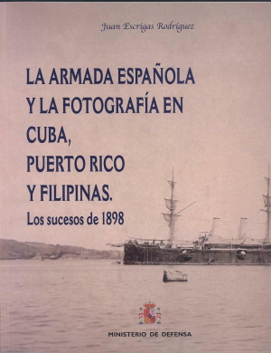 LA ARMADA ESPAÑOLA Y LA FOTOGRAFÍA EN CUBA, PUERTO RICO Y FILIPINAS