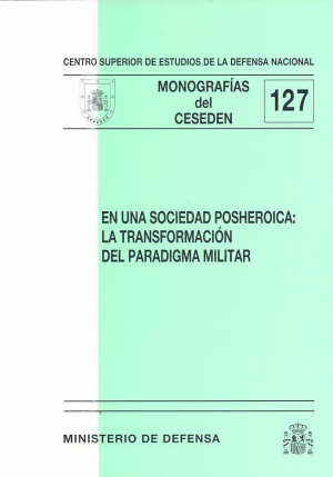 EN UNA SOCIEDAD POSHEROICA: LA TRANSFORMACIÓN DEL PARADIGMA MILITAR
