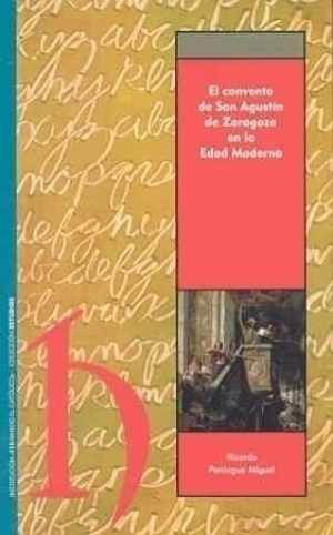 Cubierta de EL CONVENTO DE SAN AGUSTÍN DE ZARAGOZA EN LA EDAD MODERNA