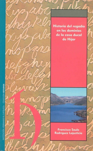HISTORIA DEL REGADÍO EN LOS DOMINIOS DE LA CASA DUCAL DE HÍJAR